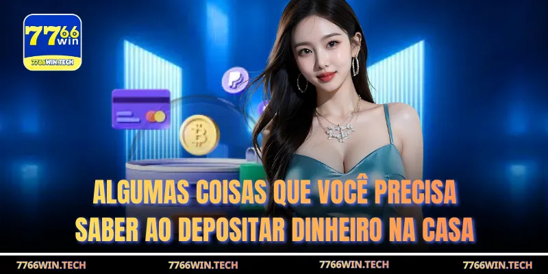 Algumas coisas que você precisa saber ao depositar dinheiro na casa