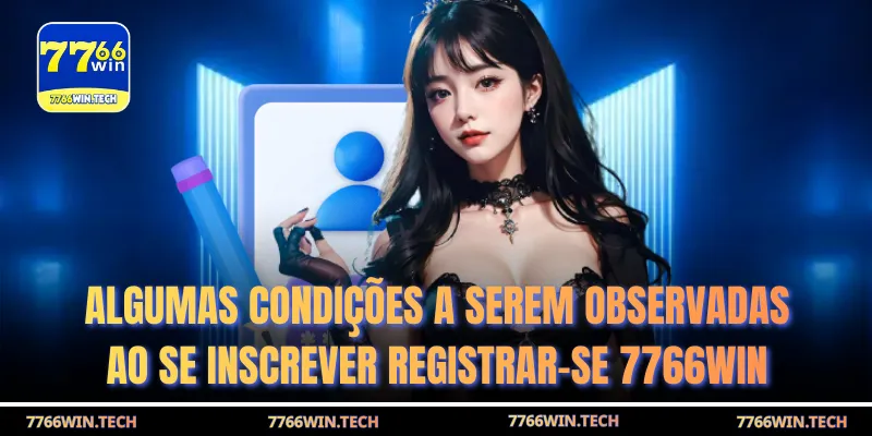 Algumas condições a serem observadas ao se inscrever registrar-se 7766WIN