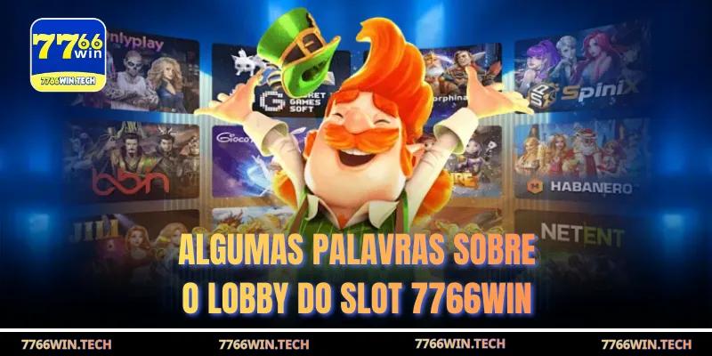Algumas palavras sobre o lobby do Slot 7766WIN 