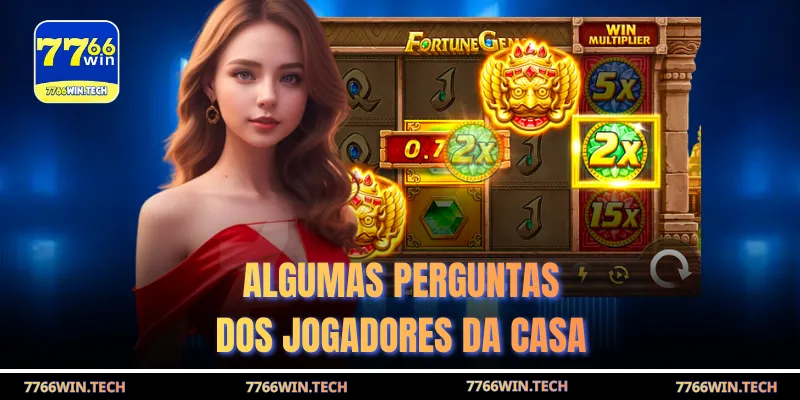 Algumas perguntas dos jogadores da casa