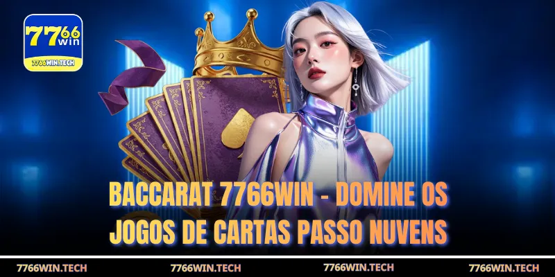 baccarat 7766win domine os jogos de cartas passo nuvens