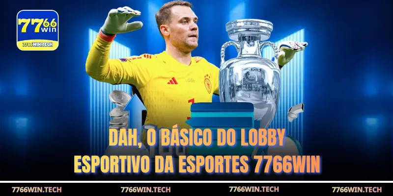 DAh, o básico do lobby esportivo da Esportes 7766WIN