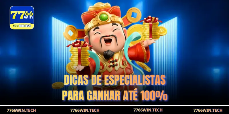 Dicas de especialistas para ganhar até 100%
