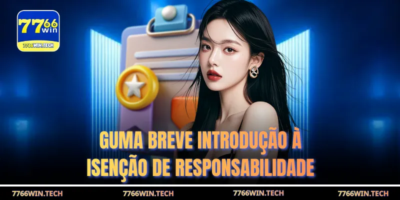 Guma breve introdução à  Isenção de responsabilidade 