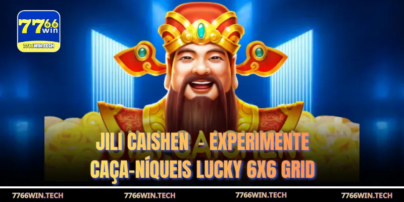 jili caishen experimente caa niqueis lucky 6x6 grid