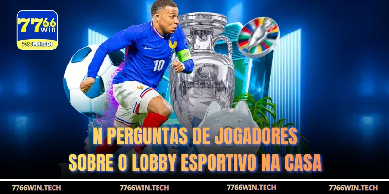N Perguntas de jogadores sobre o lobby esportivo na casa