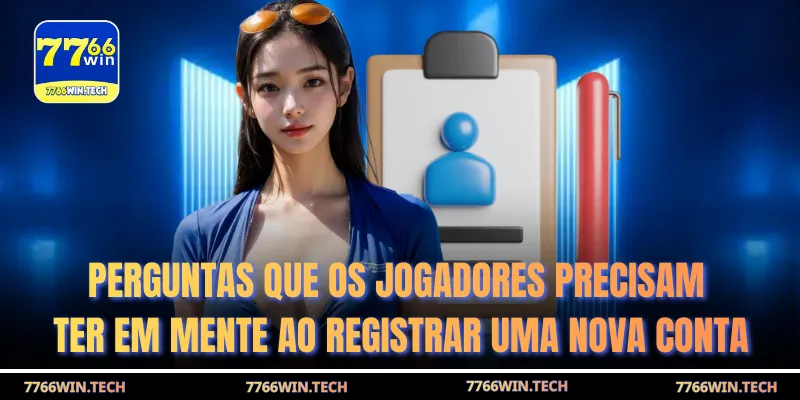 Perguntas que os jogadores precisam ter em mente ao registrar uma nova conta
