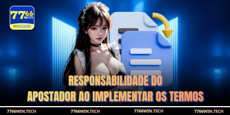 Responsabilidade do apostador ao implementar os termos